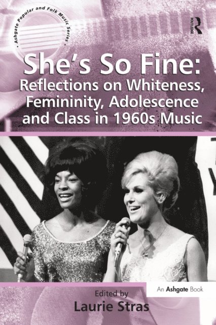 Laurie Stras - She's So Fine: Reflections on Whiteness, Femininity, Adolescence and Class in 1960s Music, E-bok