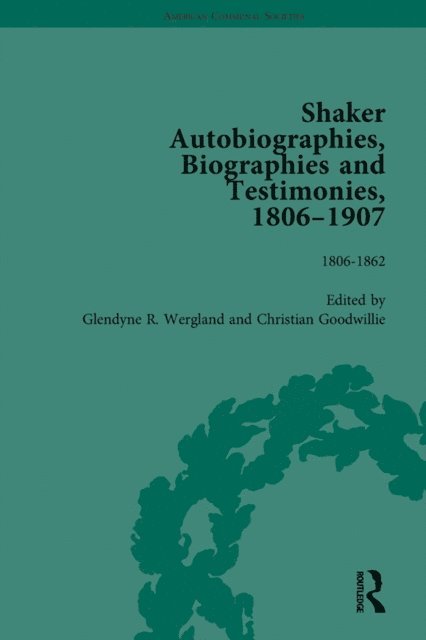 Christian Goodwillie, Glendyne R Wergland - Shaker Autobiographies, Biographies and Testimonies, 1806-1907 Vol 1, E-bok