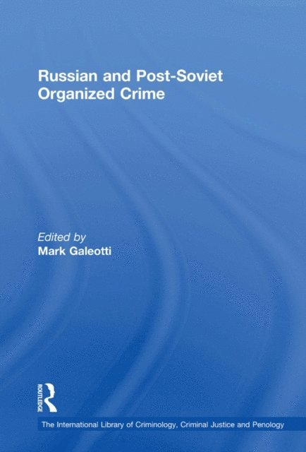Mark Galeotti - Russian and Post-Soviet Organized Crime, E-bok