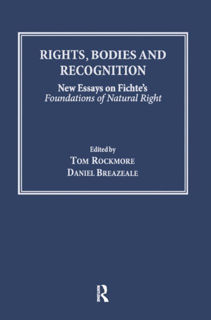 Tom Rockmore, Daniel Breazeale - Rights, Bodies and Recognition, E-bok
