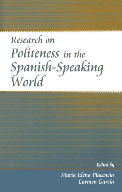 Carmen Garcia-Fernandez, Maria Elena Placencia - Research on Politeness in the Spanish-Speaking World, E-bok