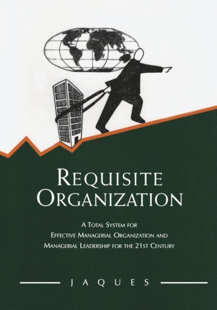 Elliott Jaques - Requisite Organization, E-bok
