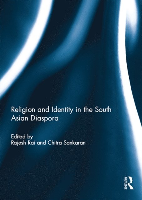 Chitra Sankaran, Rajesh Rai - Religion and Identity in the South Asian Diaspora, E-bok