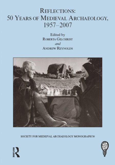 Andrew Reynolds, Roberta Gilchrist - Reflections: 50 Years of Medieval Archaeology, 1957-2007: No. 30, E-bok
