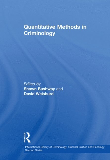 Shawn Bushway, David Weisburd - Quantitative Methods in Criminology, E-bok