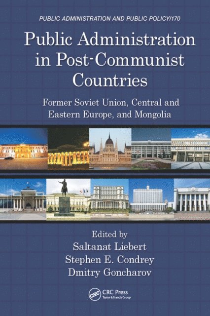 Dmitry Goncharov, Stephen E. Condrey, Saltanat Liebert - Public Administration in Post-Communist Countries, E-bok