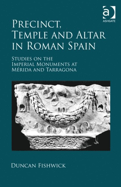 Duncan Fishwick - Precinct, Temple and Altar in Roman Spain, E-bok