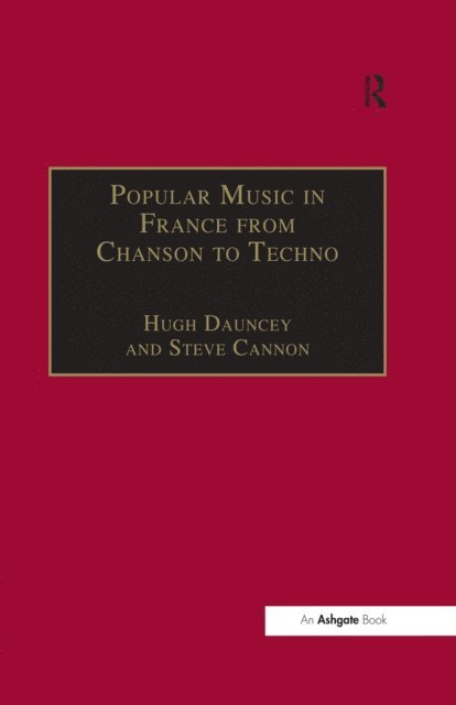 Steve Cannon, Hugh Dauncey - Popular Music in France from Chanson to Techno, E-bok