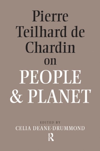 Celia Deane-Drummond - Pierre Teilhard De Chardin on People and Planet, E-bok