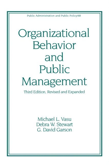 G. David Garson, Debra W. Stewart, Michael L. Vasu - Organizational Behavior and Public Management, Revised and Expanded, E-bok