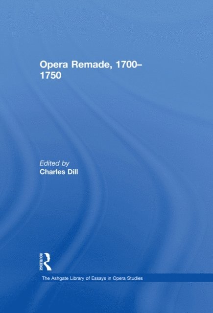 Charles Dill - Opera Remade, 1700-1750, E-bok