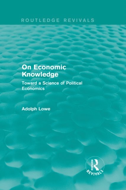 Adolph Lowe - On Economic Knowledge, E-bok