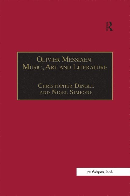 Nigel Simeone, Christopher Dingle - Olivier Messiaen: Music, Art and Literature, E-bok