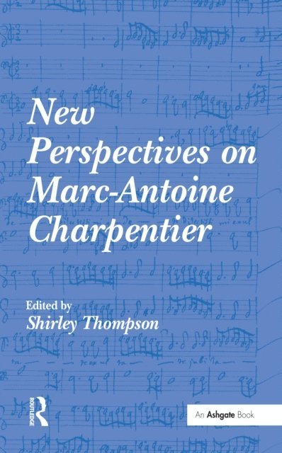 Shirley Thompson - New Perspectives on Marc-Antoine Charpentier, E-bok