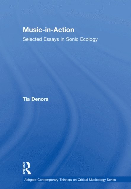 Tia DeNora - Music-in-Action, E-bok
