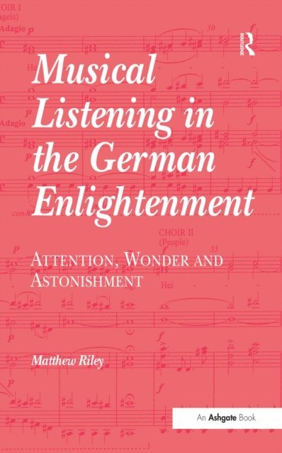 Matthew Riley - Musical Listening in the German Enlightenment, E-bok