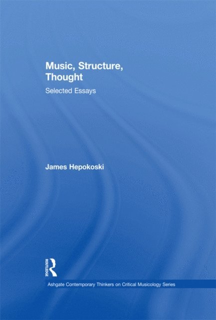James Hepokoski - Music, Structure, Thought: Selected Essays, E-bok