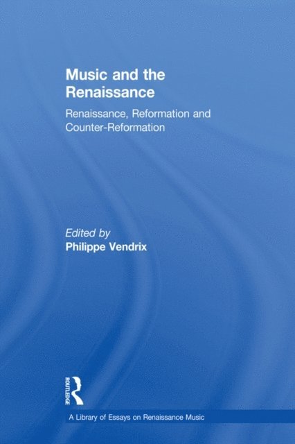 Philippe Vendrix - Music and the Renaissance, E-bok