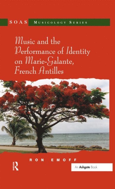 Ron Emoff - Music and the Performance of Identity on Marie-Galante, French Antilles, E-bok