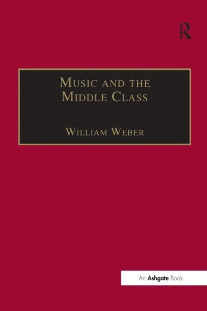 William Weber - Music and the Middle Class, E-bok