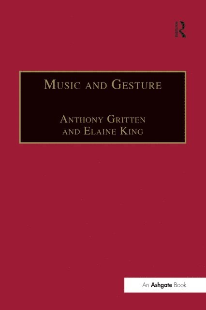 Elaine King, Anthony Gritten - Music and Gesture, E-bok