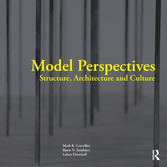 Luben Dimcheff, Bjorn N. Sandaker, Mark R. Cruvellier - Model Perspectives: Structure, Architecture and Culture, E-bok