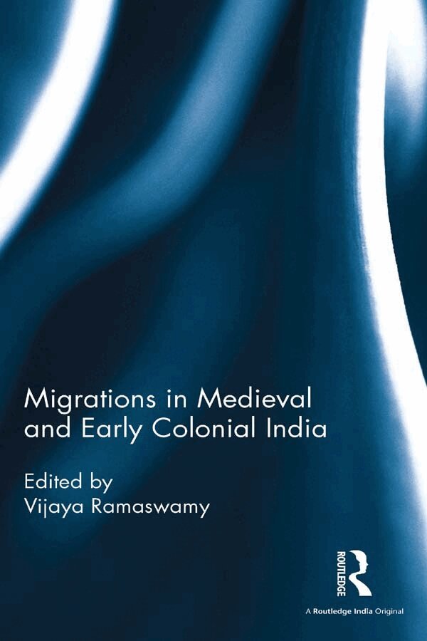 Vijaya Ramaswamy - Migrations in Medieval and Early Colonial India, E-bok