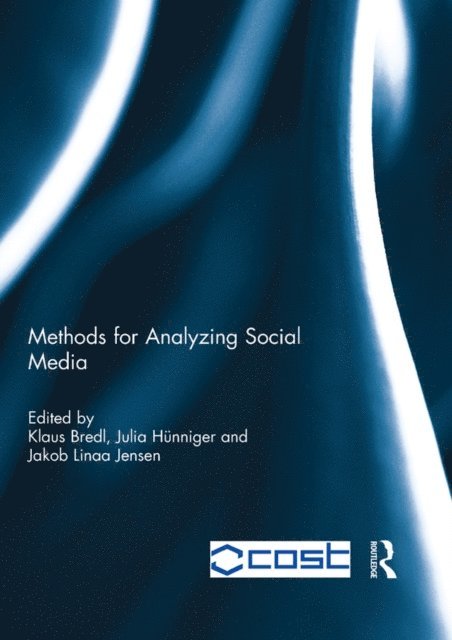 Jakob Linaa Jensen, Julia Hunniger, Klaus Bredl - Methods for Analyzing Social Media, E-bok