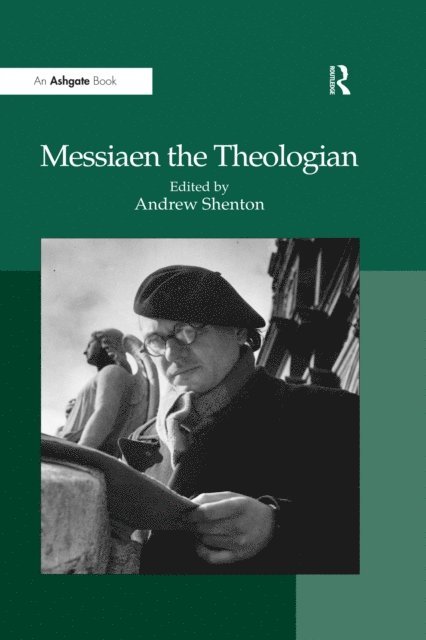 Andrew Shenton - Messiaen the Theologian, E-bok