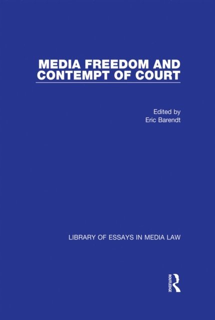 Eric Barendt - Media Freedom and Contempt of Court, E-bok