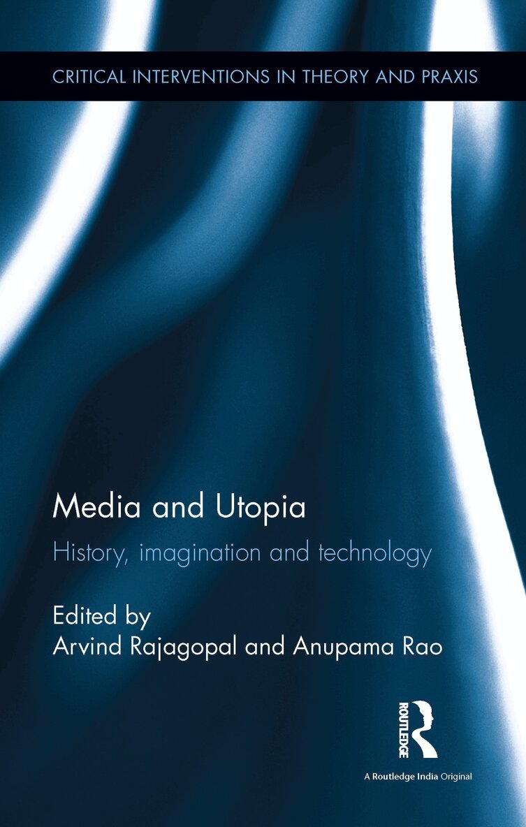Arvind Rajagopal, Anupama Rao - Media and Utopia, E-bok
