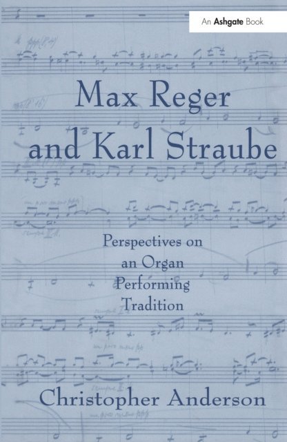Christopher Anderson - Max Reger and Karl Straube, E-bok