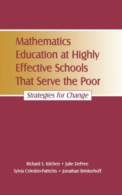 Jonathan Brinkerhoff, Sylvia Celed¢n-Pattichis, Julie DePree, Richard S. Kitchen - Mathematics Education at Highly Effective Schools That Serve the Poor, E-bok