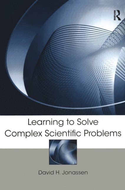 David H. Jonassen - Learning to Solve Complex Scientific Problems, E-bok