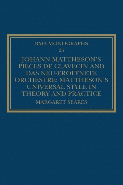 Margaret Seares - Johann Mattheson's Pieces de clavecin and Das neu-eroffnete Orchestre, E-bok