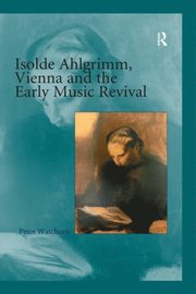 Isolde Ahlgrimm, Vienna and the Early Music Revival