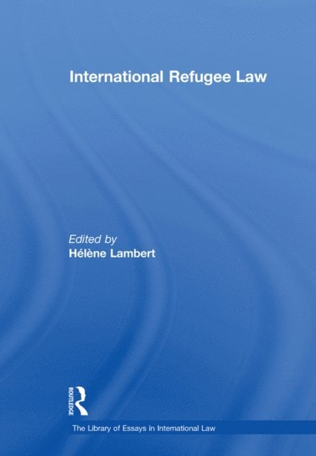 H,l,ne Lambert - International Refugee Law, E-bok
