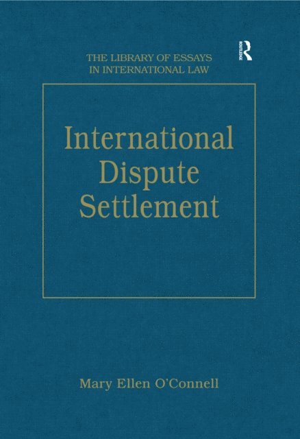 MaryEllen O'Connell - International Dispute Settlement, E-bok