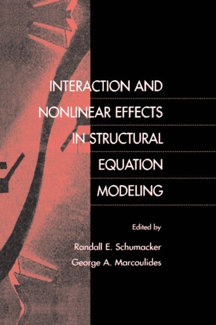 George A. Marcoulides, Randall E. Schumacker - Interaction and Nonlinear Effects in Structural Equation Modeling, E-bok