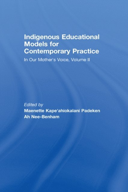 Maenette Kape'ahiokalani Padeken Ah Nee- Benham - Indigenous Educational Models for Contemporary Practice, E-bok