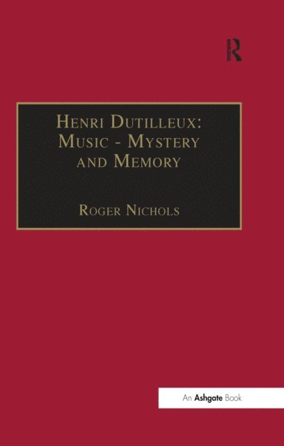 Roger Nichols - Henri Dutilleux: Music - Mystery and Memory, E-bok