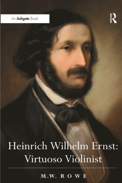 Mark Rowe - Heinrich Wilhelm Ernst: Virtuoso Violinist, E-bok