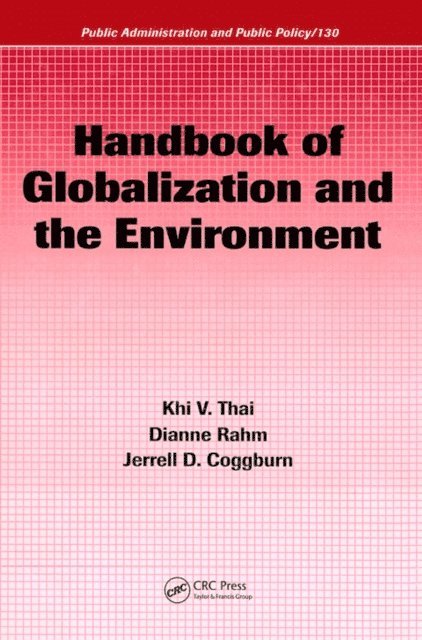 Jerrell D. Coggburn, Dianne Rahm, Khi V. Thai - Handbook of Globalization and the Environment, E-bok