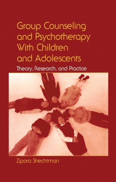 Zipora Shechtman - Group Counseling and Psychotherapy With Children and Adolescents, E-bok