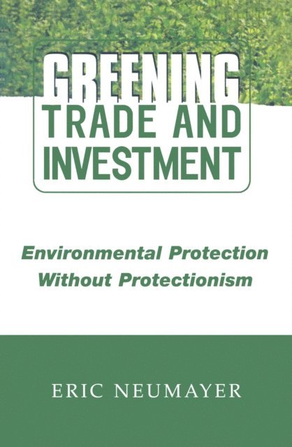 Eric Neumayer - Greening Trade and Investment, E-bok