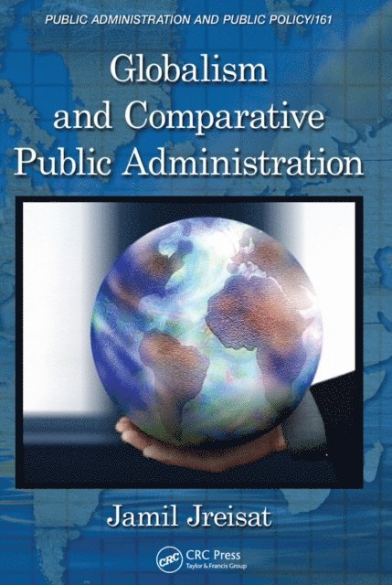 Jamil Jreisat - Globalism and Comparative Public Administration, E-bok