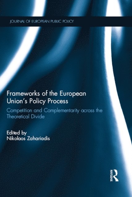 Nikolaos Zahariadis - Frameworks of the European Union's Policy Process, E-bok
