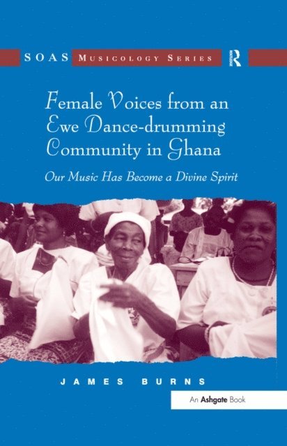 James Burns - Female Voices from an Ewe Dance-drumming Community in Ghana, E-bok