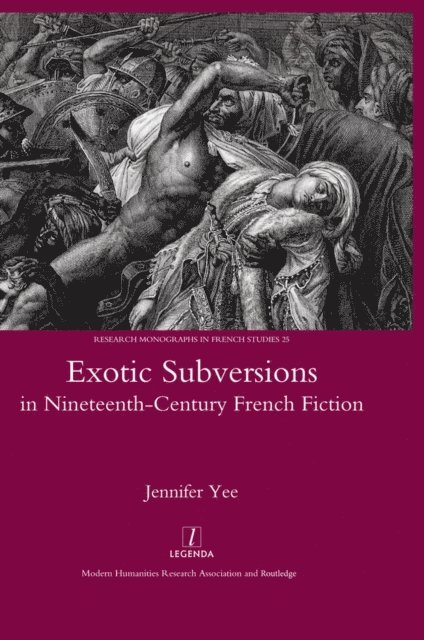 Jennifer Yee - Exotic Subversions in Nineteenth-century French Fiction, E-bok