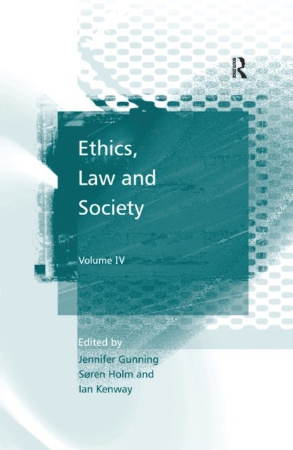 Ian Kenway, Soren Holm, Jennifer Gunning - Ethics, Law and Society, E-bok
